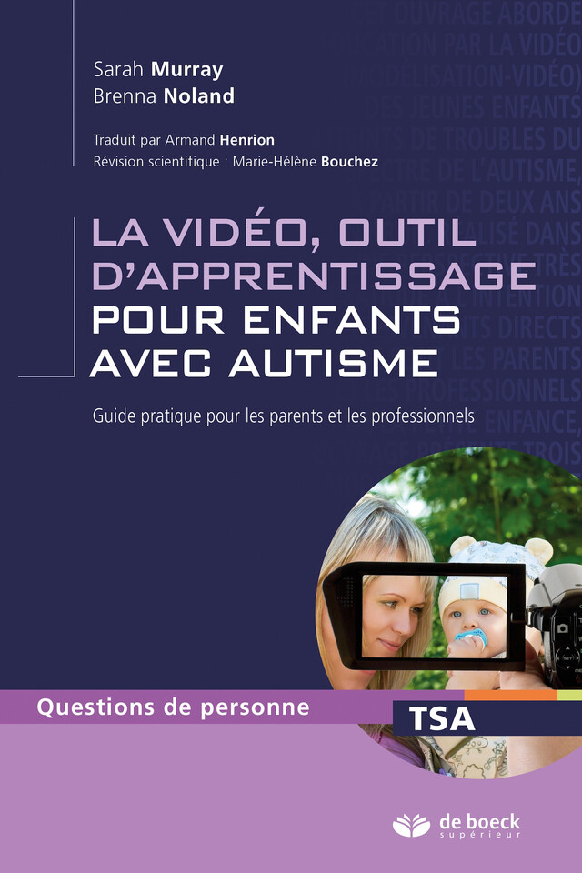 La vidéo outil d'apprentissage pour enfants avec autisme : Guide pratique pour les parents et les professionnels - Sarah Murray, Brenna Noland - De Boeck Supérieur