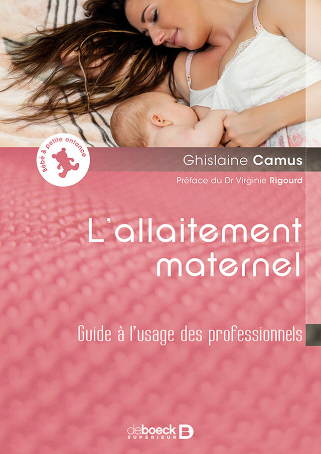 L'allaitement maternel : Guide à l'usage des professionnels - Ghislaine Camus - De Boeck Supérieur