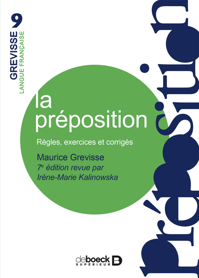 La préposition : Règles, exercices, corrigés - Maurice Grevisse, Irène Kalinowska - De Boeck Supérieur