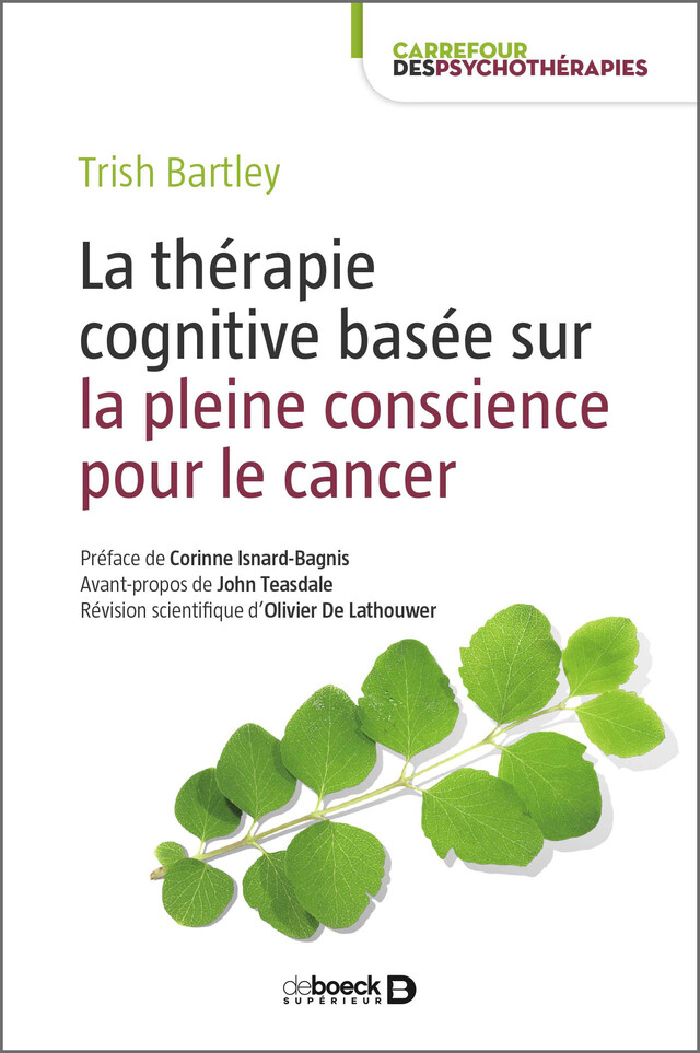 La thérapie cognitive basée sur la pleine conscience pour le cancer - John d Teasdale, Trish Bartley, Olivier de Lathouwer - De Boeck Supérieur
