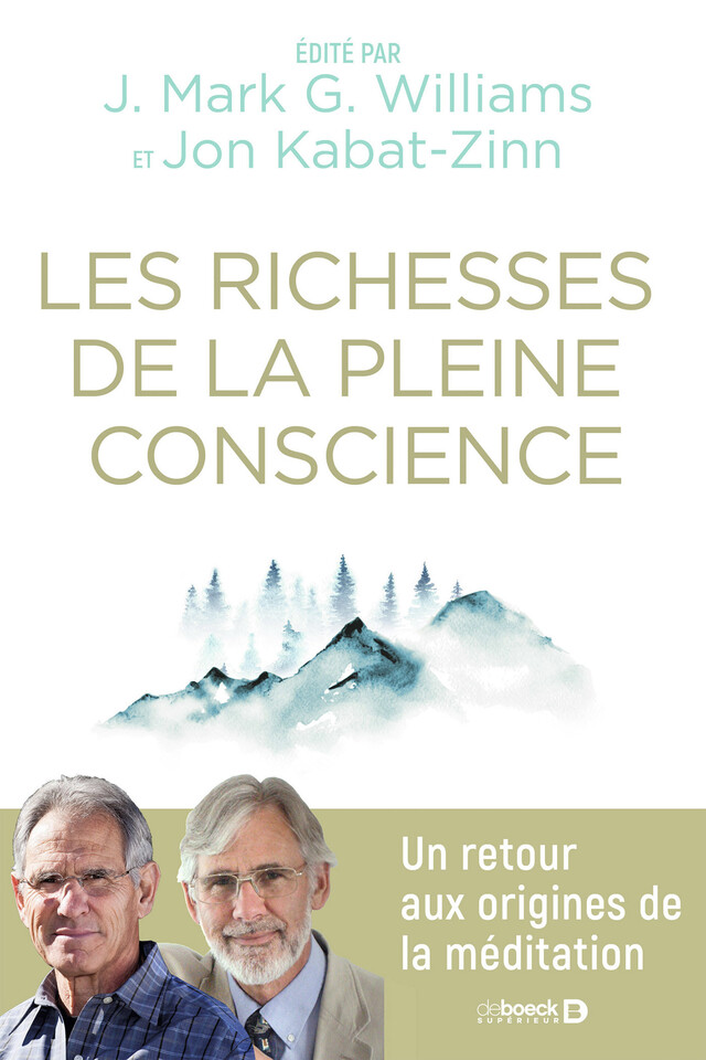 Les richesses de la pleine conscience - Jon Kabat-Zinn, J. Mark G. Williams,  Collectif - De Boeck Supérieur