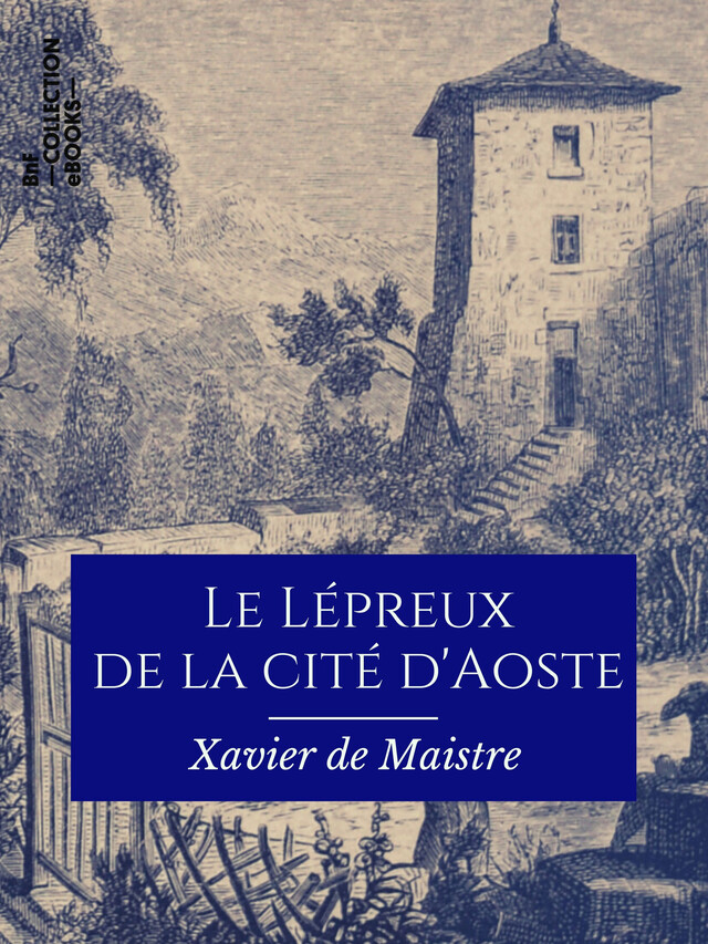 Le Lépreux de la cité d'Aoste - Xavier de Maistre - BnF collection ebooks
