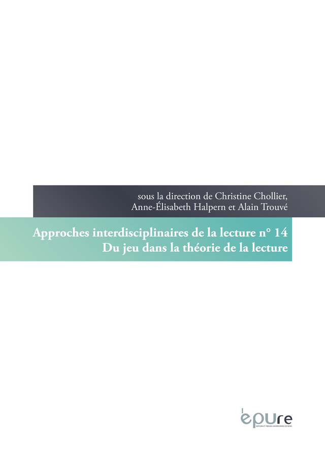 Du jeu dans la théorie de la lecture - Christine Chollier, Anne-Elisabeth Halpern, Alain Trouvé - Editions et presses universitaires de Reims