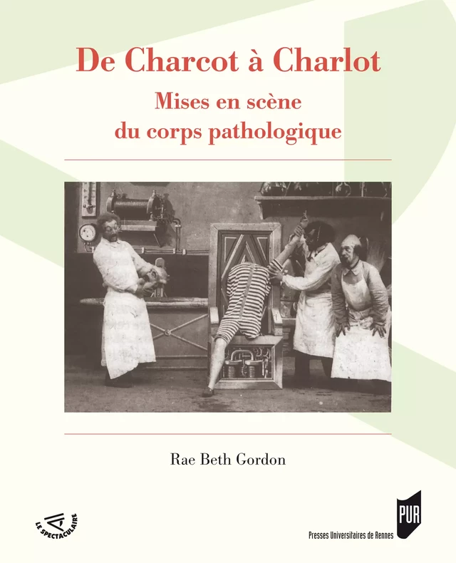 De Charcot à Charlot - Rae Beth Gordon - Presses universitaires de Rennes