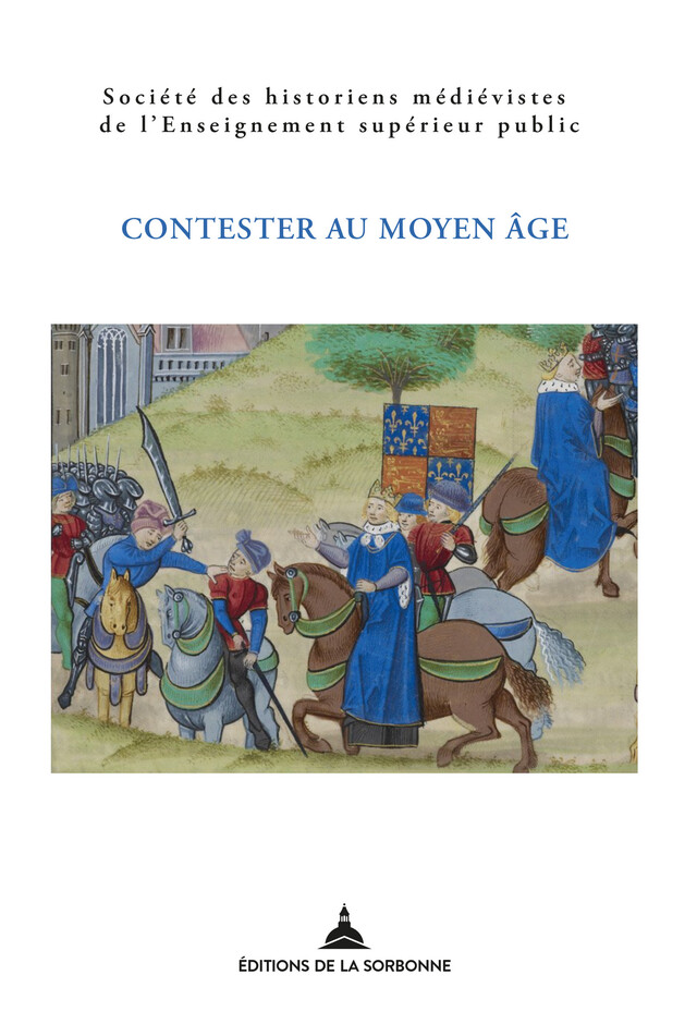 Contester au Moyen Âge : de la désobéissance à la révolte -  - Éditions de la Sorbonne