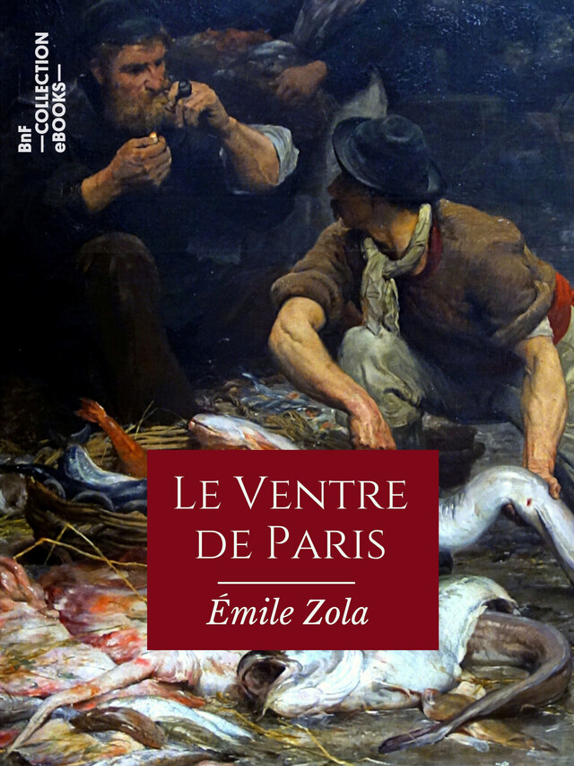 Le Ventre de Paris - Émile Zola - BnF collection ebooks