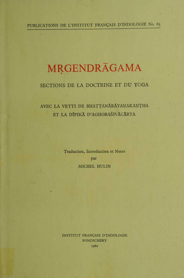 Mṛgendrāgama. Sections de la doctrine et du yoga -  - Institut français de Pondichéry