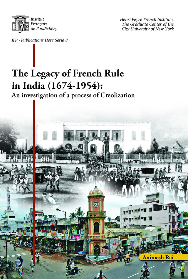The legacy of French rule in India (1674-1954) - Animesh Rai - Institut français de Pondichéry