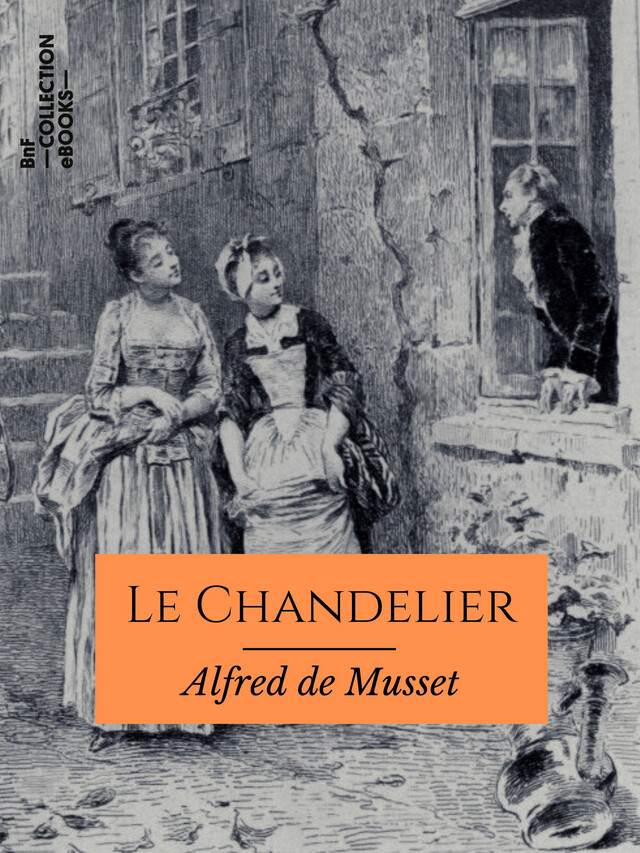 Le Chandelier - Alfred de Musset - BnF collection ebooks