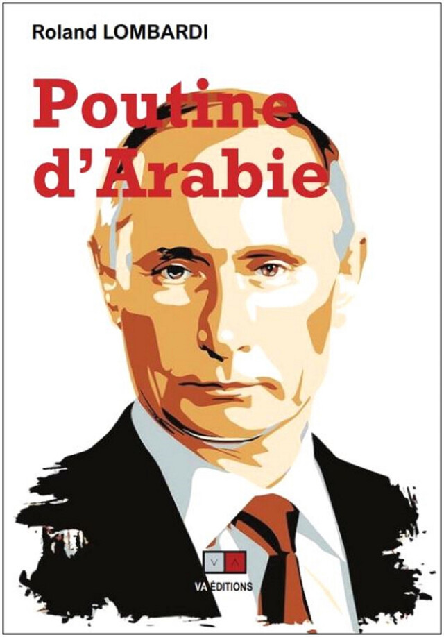 Poutine d'Arabie - Roland Lombardi - VA Editions