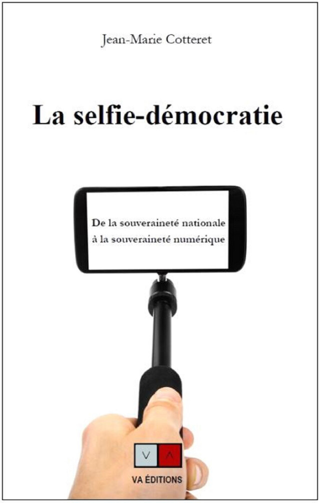 La Selfie-Démocratie - Jean-Marie Cotteret - VA Editions