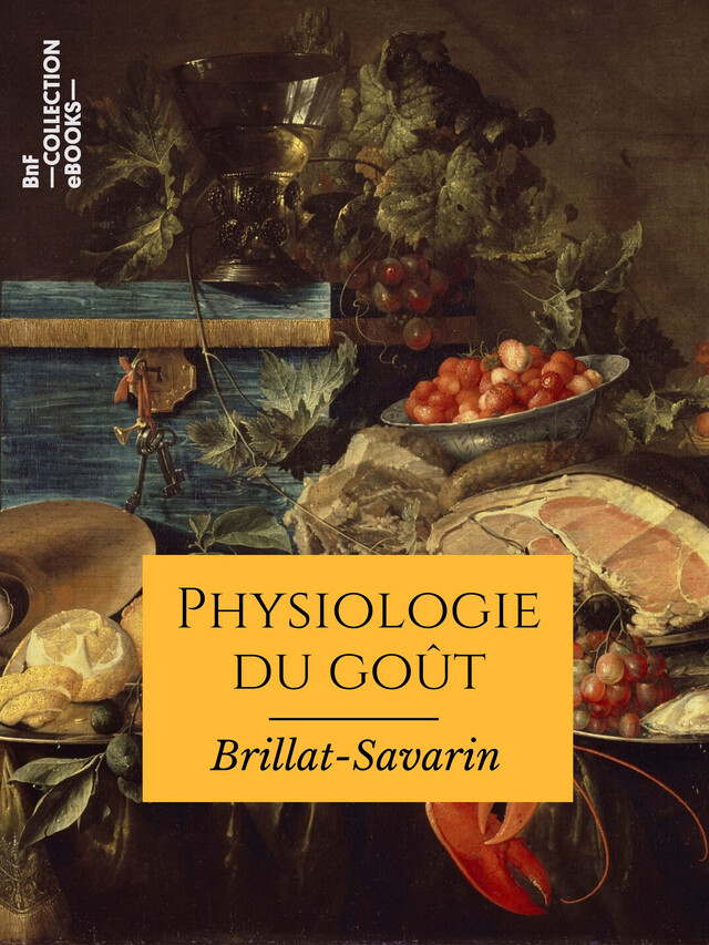 Physiologie du goût - Jean Anthelme Brillat-Savarin - BnF collection ebooks
