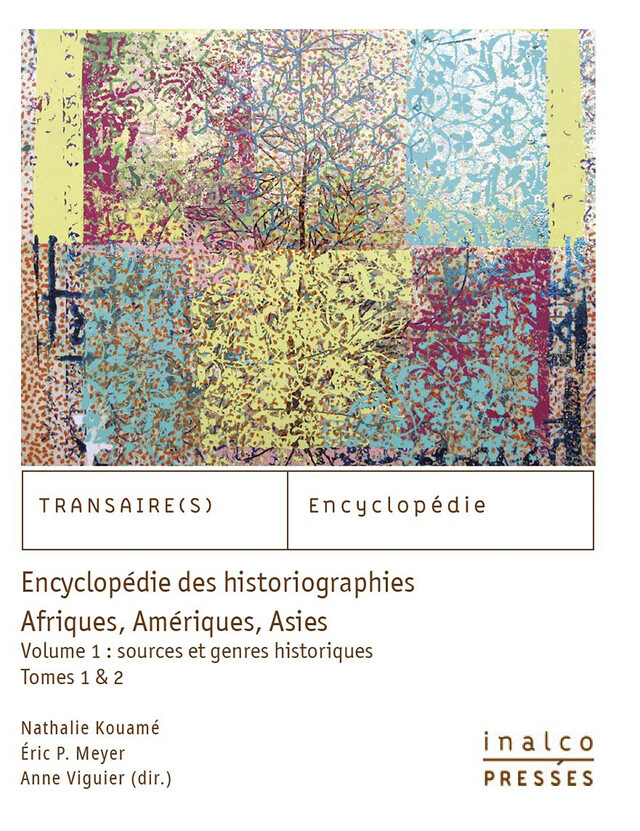 Encyclopédie des historiographies : Afriques, Amériques, Asies -  - Presses de l’Inalco