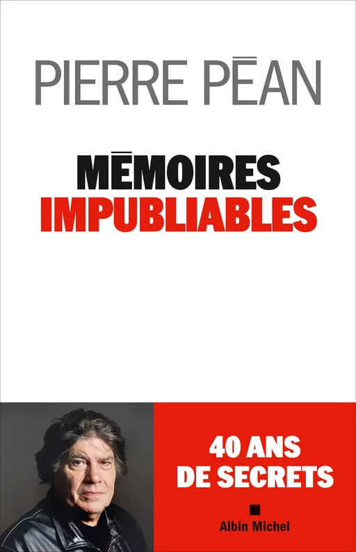 Mémoires impubliables - Pierre Péan - Albin Michel