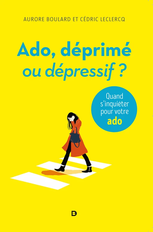 Ado, déprimé ou dépressif ? - Aurore Boulard, Cédric Leclercq - De Boeck Supérieur