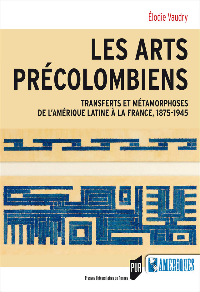 Les arts précolombiens - Élodie Vaudry - Presses universitaires de Rennes