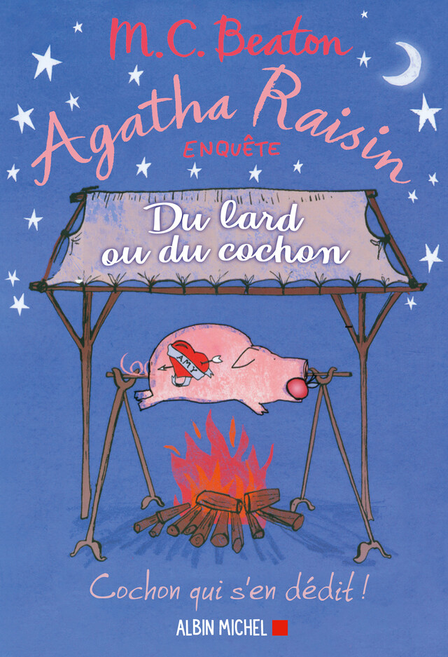 Agatha Raisin enquête 22 - Du lard ou du cochon - M. C. Beaton - Albin Michel