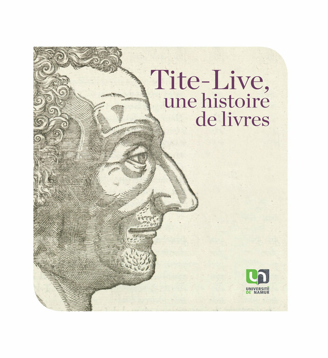 Tite-Live, une histoire de livre -  - Presses universitaires de Namur