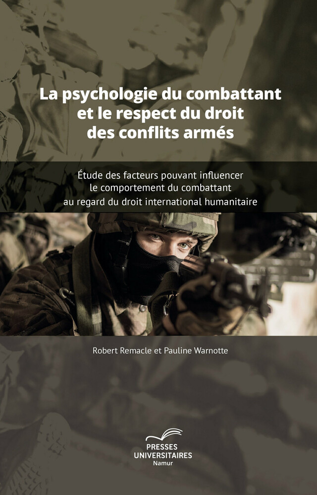 La psychologie du combattant et le respect du droit des conflits armés - Robert Remacle, Pauline Warnotte - Presses universitaires de Namur