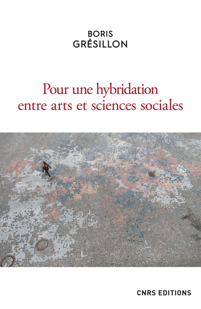 Pour une hybridation entre arts et sciences sociales - Boris Grésillon - CNRS Éditions via OpenEdition