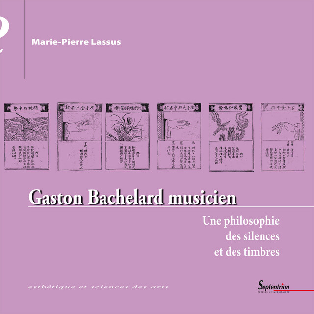 Gaston Bachelard musicien - Marie-Pierre Lassus - Presses Universitaires du Septentrion