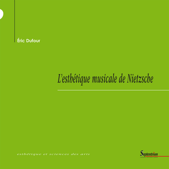 L’esthétique musicale de Nietzsche - Éric Dufour - Presses Universitaires du Septentrion