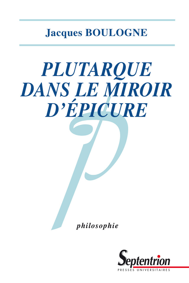 Plutarque dans le miroir d’Épicure - Jacques Boulogne - Presses Universitaires du Septentrion