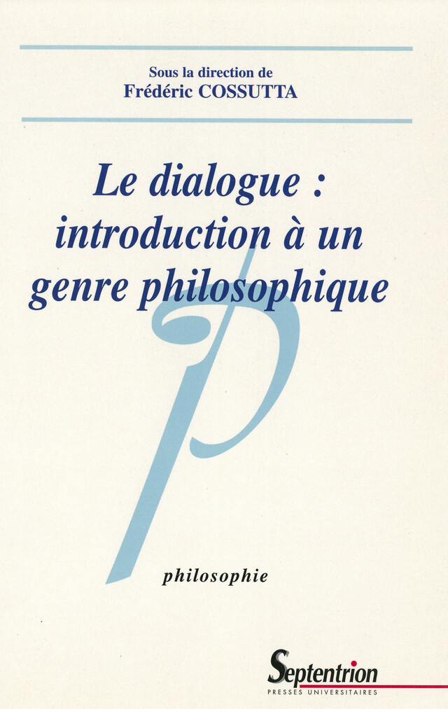Le dialogue : introduction à un genre philosophique -  - Presses Universitaires du Septentrion