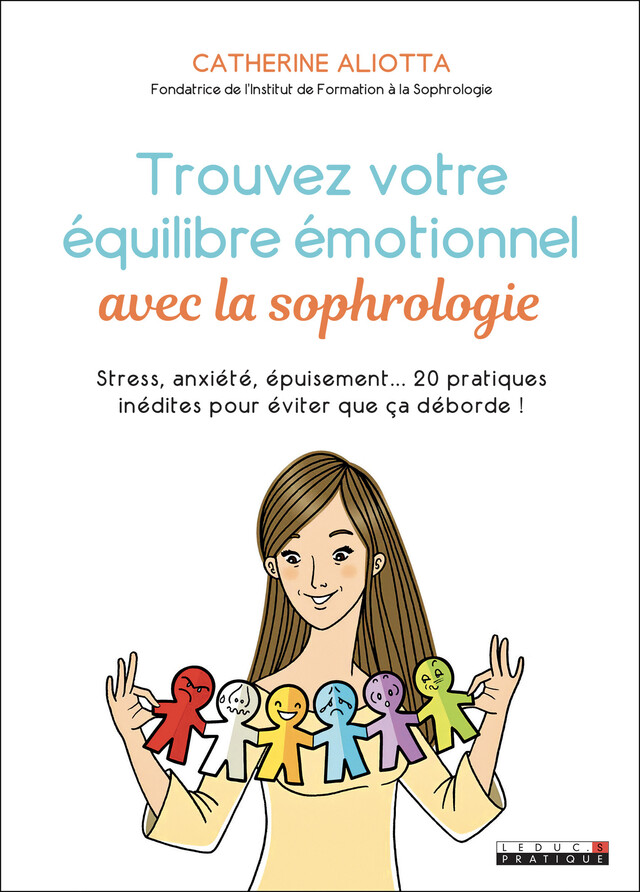 Trouvez votre équilibre émotionnelle avec la sophrologie - Catherine Aliotta - Éditions Leduc