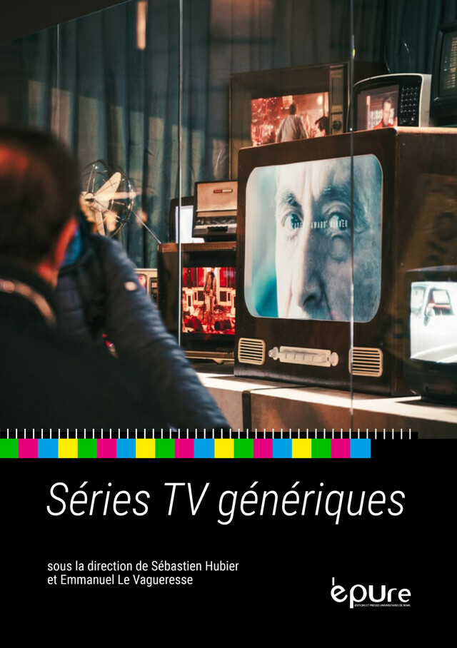 Séries TV génériques - Emmanuel le Vagueresse - Editions et presses universitaires de Reims