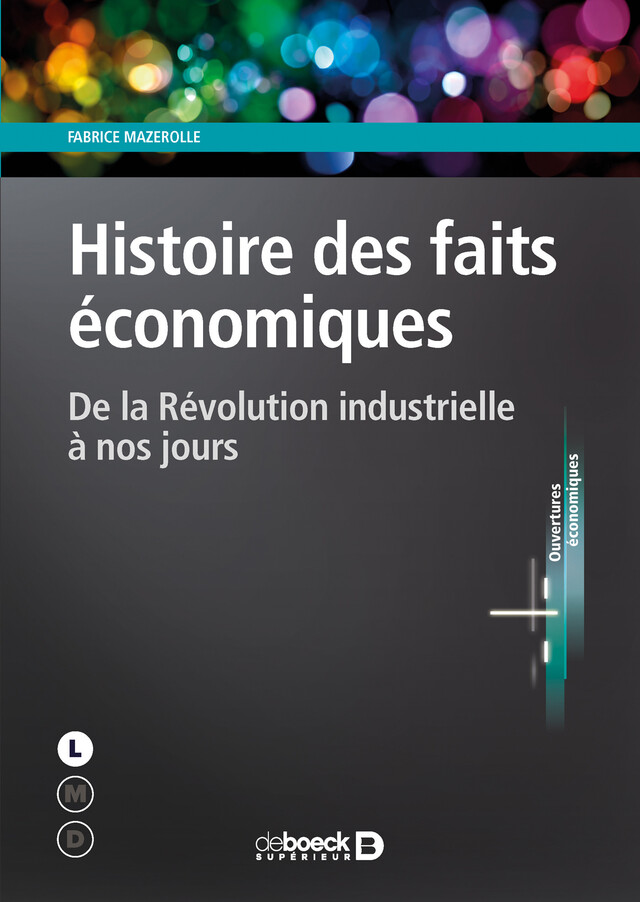 Histoire des faits économiques : De la Révolution industrielle à nos jours - Fabrice Mazerolle - De Boeck Supérieur