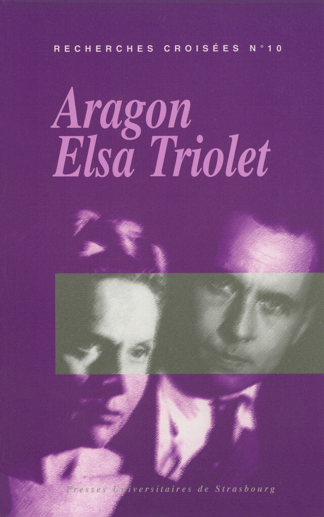 Recherches croisées Aragon - Elsa Triolet, n°10 -  - Presses universitaires de Strasbourg