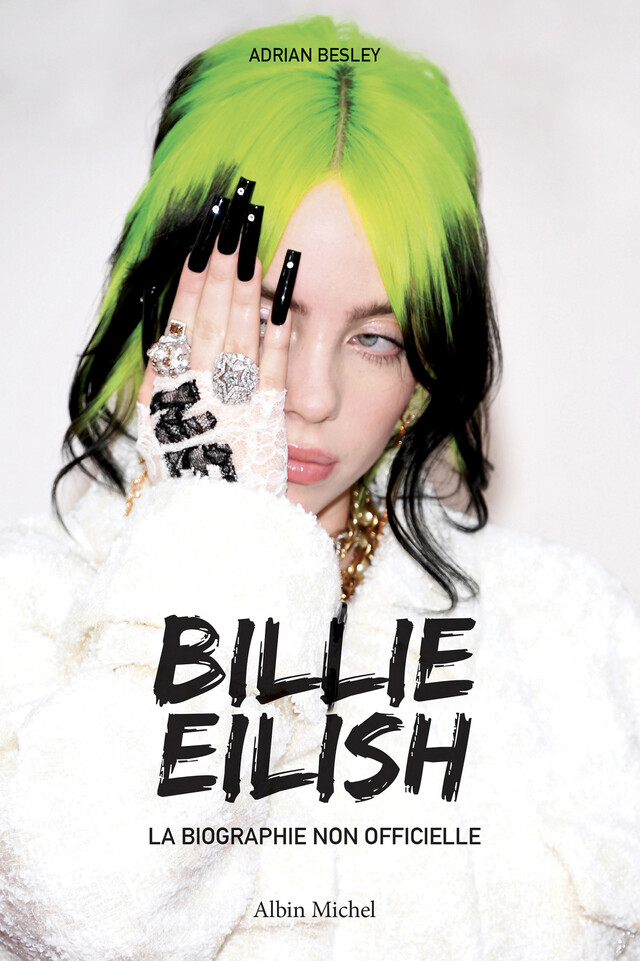 Billie Eilish - La biographie non officielle - Adrian Besley - Albin Michel