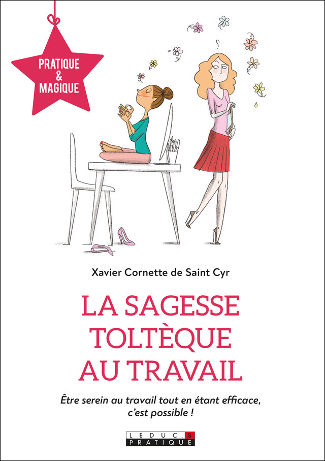 La sagesse toltèque au travail - Xavier Cornette de Saint Cyr - Éditions Leduc