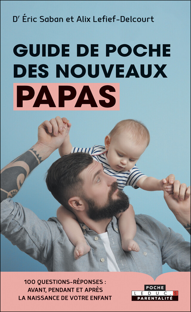 Guide de poche des nouveaux papas - Alix Lefief-Delcourt, Éric Saban - Éditions Leduc