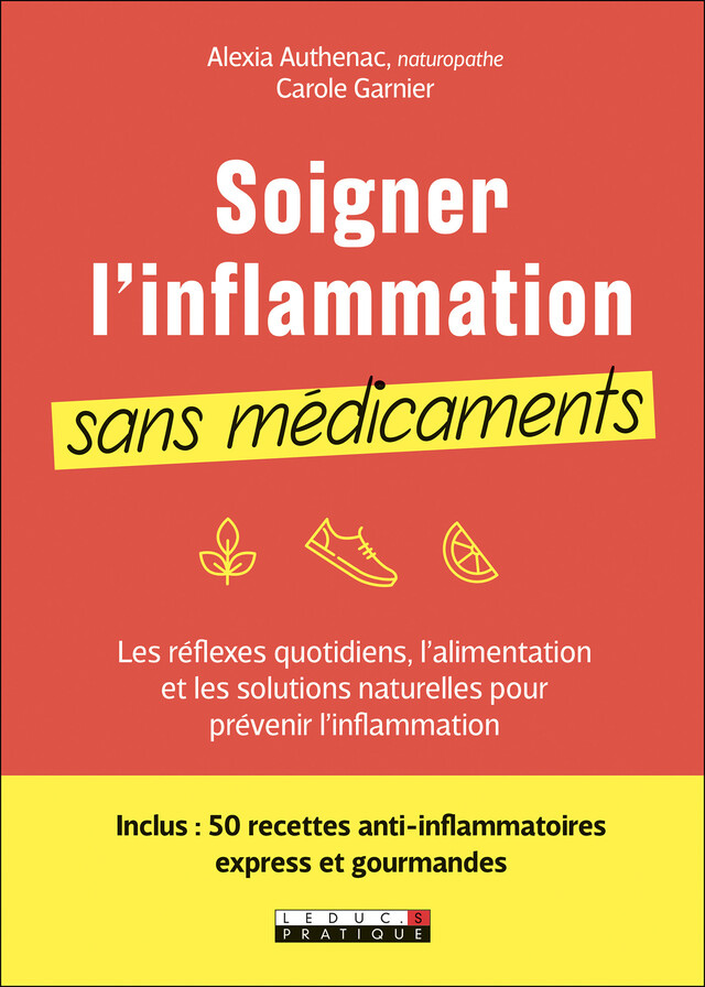 Soigner l'inflammation sans médicaments - Carole Garnier, Alexia Authenac - Éditions Leduc
