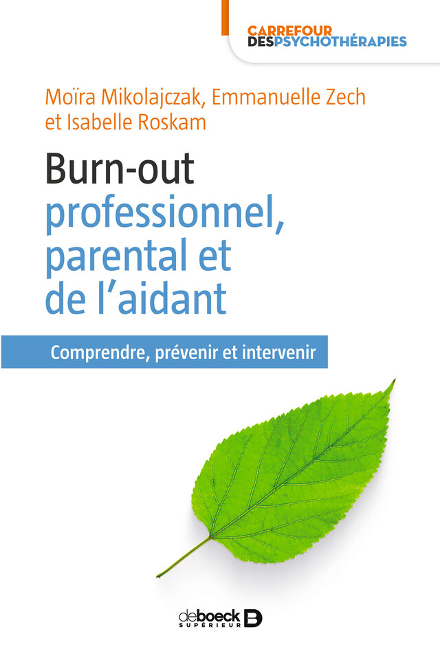 Burn-out professionnel, parental et de l'aidant - Moïra Mikolajczak, Isabelle Roskam, Emmanuelle Zech - De Boeck Supérieur
