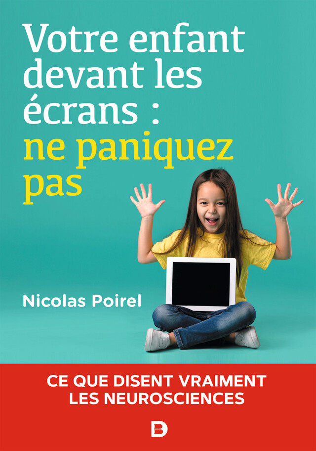 Votre enfant devant les écrans : ne paniquez pas - Nicolas Poirel - De Boeck Supérieur