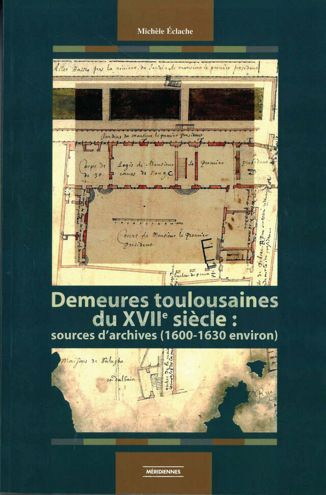Demeures toulousaines du XVIIe siècle - Michèle Éclache - Presses universitaires du Midi