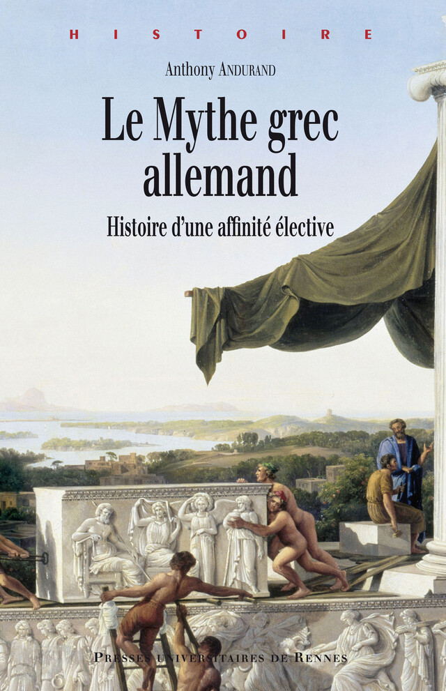 Le mythe grec allemand - Anthony Andurand - Presses Universitaires de Rennes