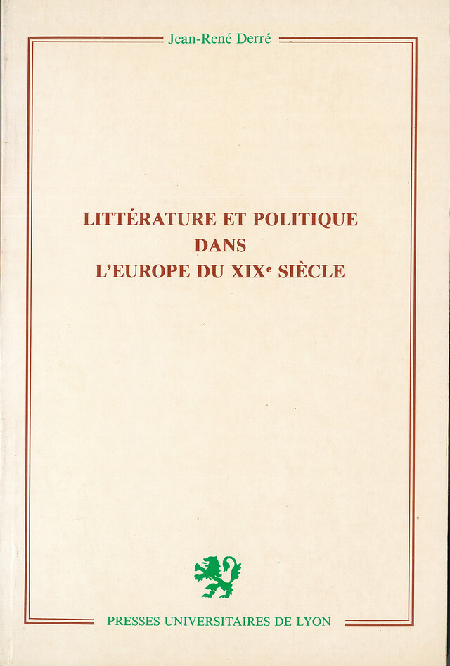 Littérature et politique dans l’Europe du XIXe siècle - Jean-René Derré - Presses universitaires de Lyon