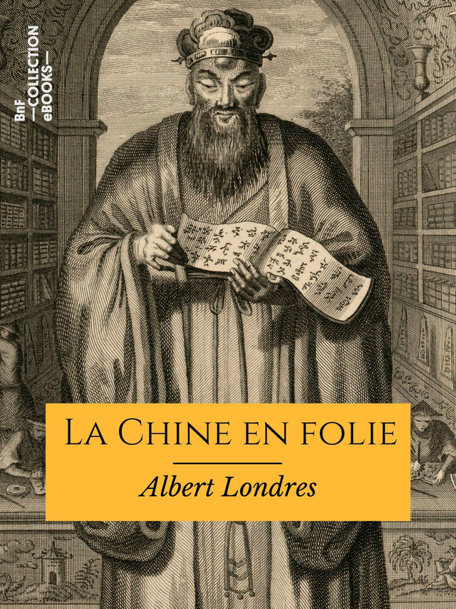 La Chine en folie - Albert Londres - BnF collection ebooks