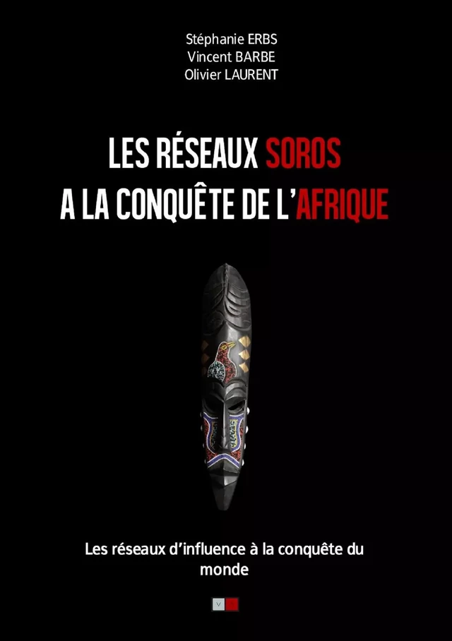 Les réseaux Soros à la conquête de l'afrique - Stéphanie Erbs, Vincent Barbe, Olivier Laurent - VA Editions