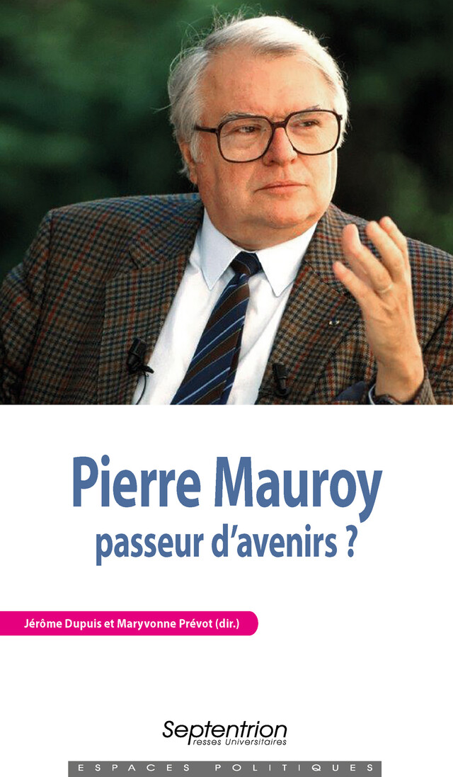 Pierre Mauroy, passeur d’avenirs ? -  - Presses Universitaires du Septentrion