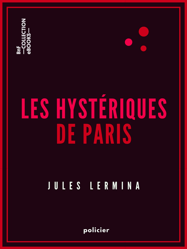 Les Hystériques de Paris - Jules Lermina - BnF collection ebooks