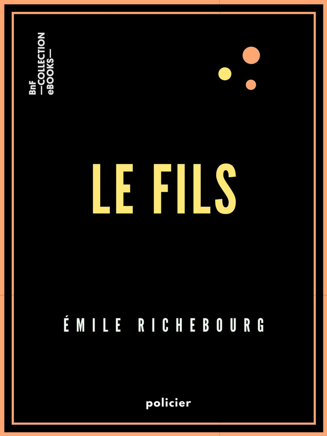 Le Fils - Émile Richebourg - BnF collection ebooks