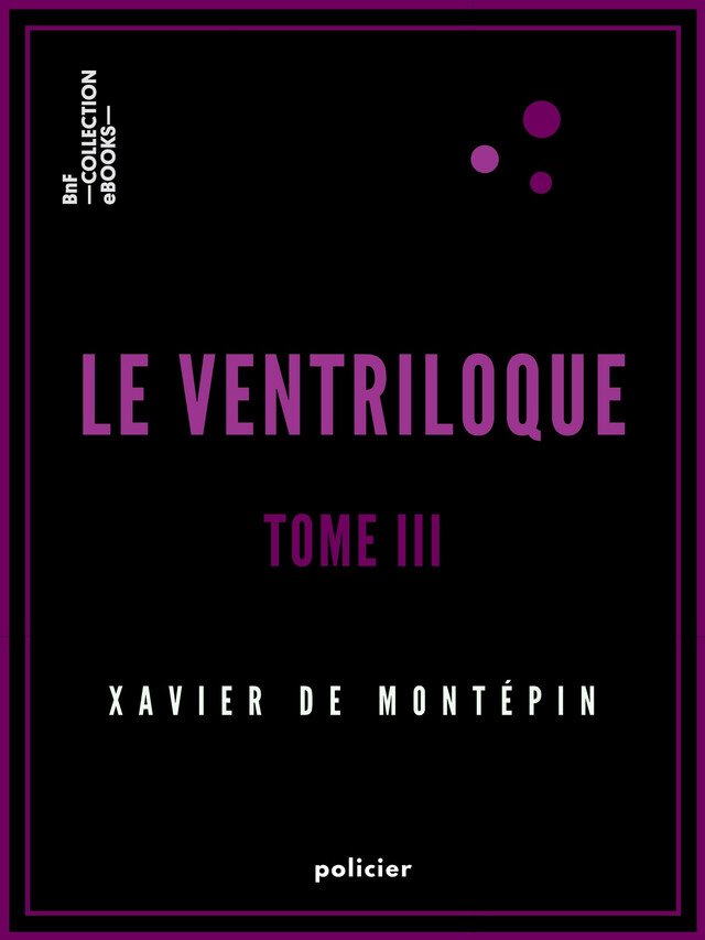 Le Ventriloque - Xavier de Montépin - BnF collection ebooks