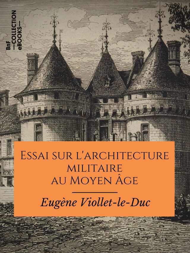 Essai sur l'architecture militaire au Moyen Âge - Eugène Viollet-le-Duc - BnF collection ebooks