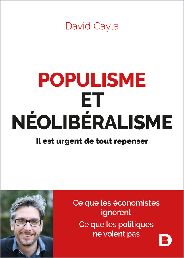 Populisme et néolibéralisme : Il est urgent de tout repenser - David Cayla - De Boeck Supérieur