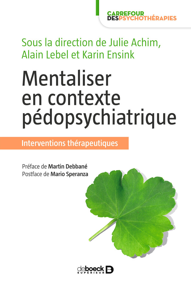 Mentaliser en contexte pédopsychiatrique - Martin Debbané, Alain Lebel, Karin Ensink, Julie Achim, Mario Speranza - De Boeck Supérieur